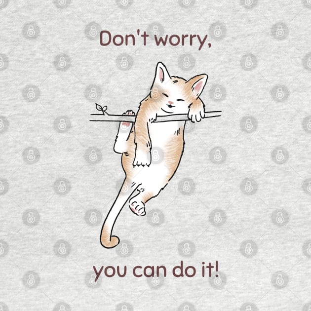 Don't worry you can do it! by osaya